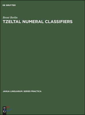 Tzeltal Numeral Classifiers: A Study in Ethnographic Semantics