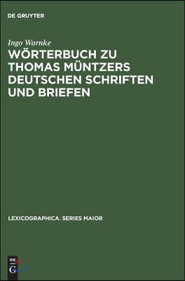 Wörterbuch Zu Thomas Müntzers Deutschen Schriften Und Briefen