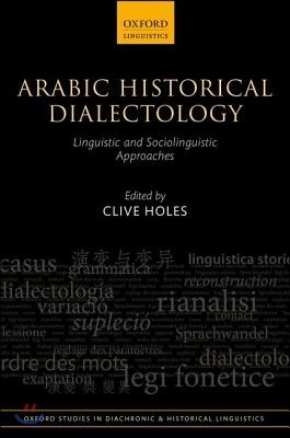 Arabic Historical Dialectology: Linguistic and Sociolinguistic Approaches