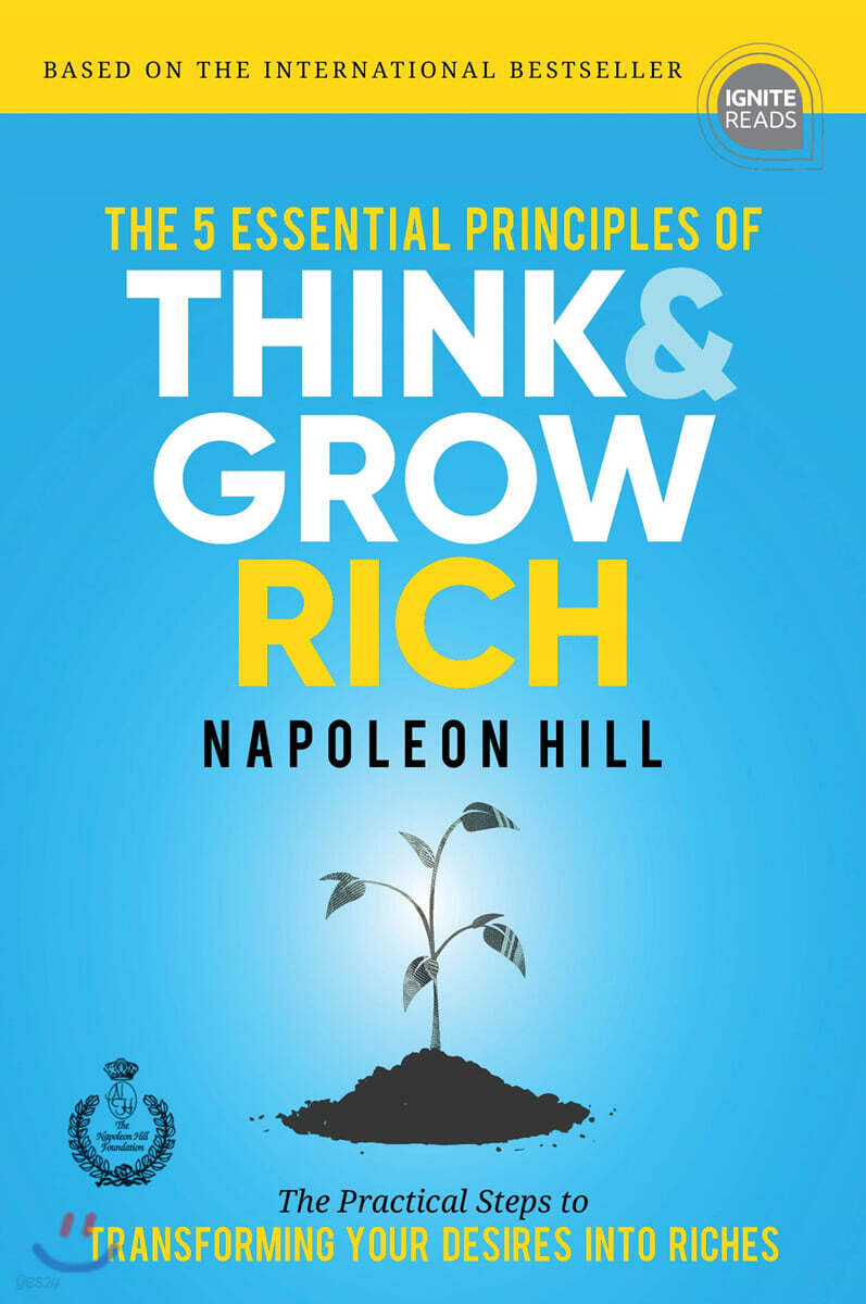 The 5 Essential Principles of Think and Grow Rich: The Practical Steps to Transforming Your Desires Into Riches