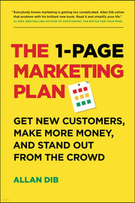 The 1-Page Marketing Plan: Get New Customers, Make More Money, and Stand Out from the Crowd