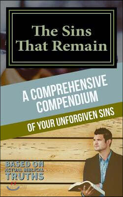 The Sins That Remain: A Comprehensive Compendium of Your Unforgiven Sins