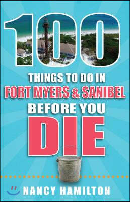 100 Things to Do in Fort Myers & Sanibel Before You Die