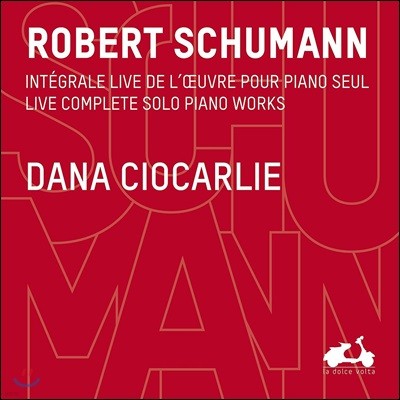 Dana Ciocarlie 슈만: 피아노 독주곡 전곡집 (Schumann: Live Complete Solo Piano Works)