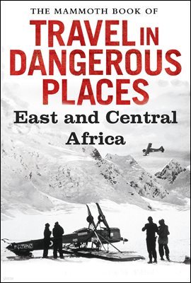 The Mammoth Book of Travel in Dangerous Places