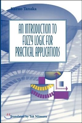 An Introduction to Fuzzy Logic for Practical Applications