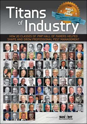 Titans of Industry: How 20 Classes of Pmp Hall of Famers Helped Shape and Grow Professional Pest Management