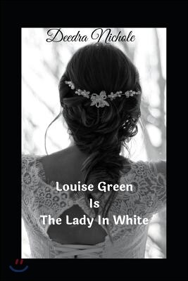 Louise Green Is the Lady in White