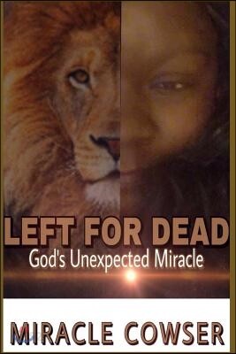 Left For Dead: God's Unexpected Miracle