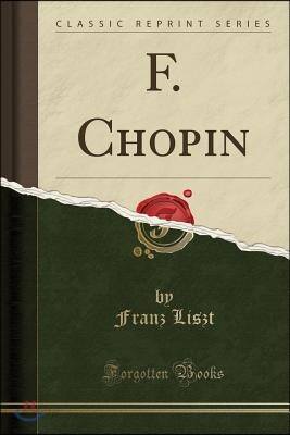 F. Chopin (Classic Reprint)