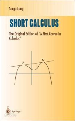 Short Calculus: The Original Edition of "A First Course in Calculus"