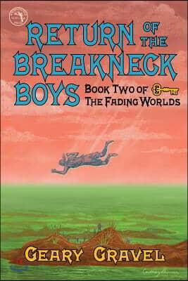 Return of the Breakneck Boys: Book Two of The Fading Worlds