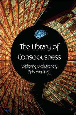 The Library of Consciousness: Exploring Evolutionary Epistemology