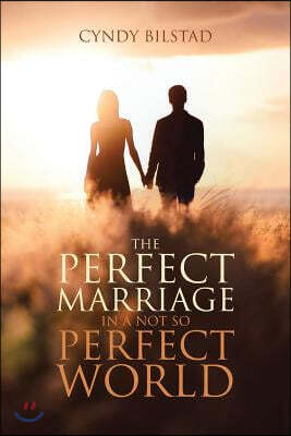The Perfect Marriage: In a Not So Perfect World