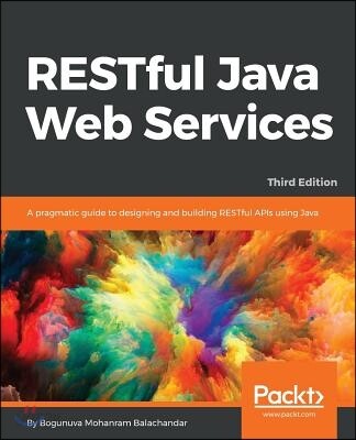 RESTful Java Web Services - Third Edition: A pragmatic guide to ...