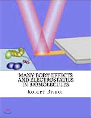 Many Body Effects and Electrostatics in Biomolecules