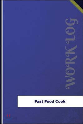 Fast Food Cook Work Log: Work Journal, Work Diary, Log - 126 pages, 6 x 9 inches
