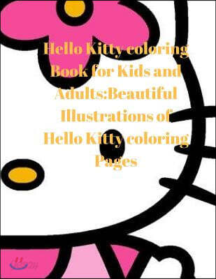 Hello Kitty Coloring Book for Kids and Adults: Beautiful Illustrations of Hello Kitty Coloring Pages
