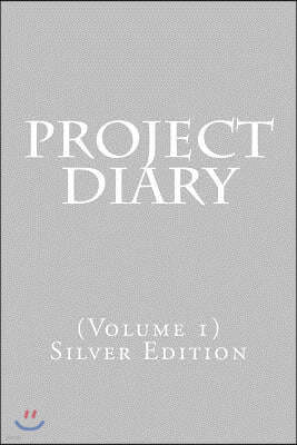 Project Diary: (volume 1) Silver Edition