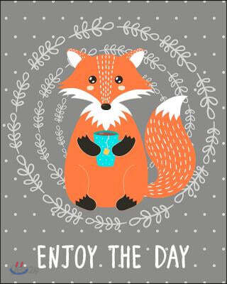 Journal Notebook Cute Fox Drinking Tea - Enjoy the Day 4: 172 Page Blank Journal 8 X 10 Size, Unlined for Journaling, Writing, Planning or Doodling.