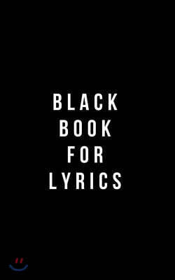 Black Book for Lyrics: Classic Plain Writing Journal, Blank Journal Book, 100 Pages - Durable Cover (5 X 8)