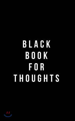 Black Book for Thoughts: Classic Plain Writing Journal, Blank Journal Book, 100 Pages - Durable Cover (5 X 8)
