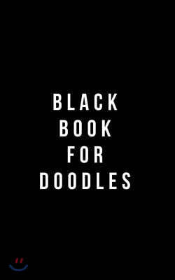 Black Book For Doodles: Plain Black Unlined Journal, For Notes, Drawing, & more - (Classic Sketchbook Journal), for Notes, sketches