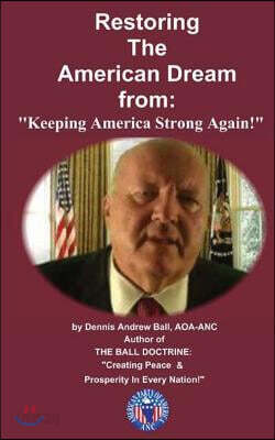 Restoring the American Dream: "From Keeping America Strong Again!" "From Keeping America Strong Again!"