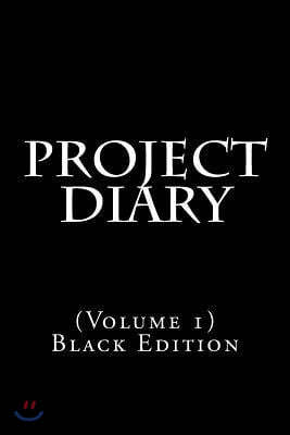 Project Diary: (Volume 1) Black Edition