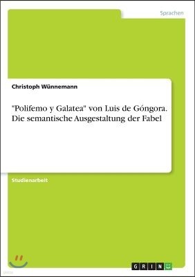 "Polifemo y Galatea" von Luis de Góngora. Die semantische Ausgestaltung der Fabel