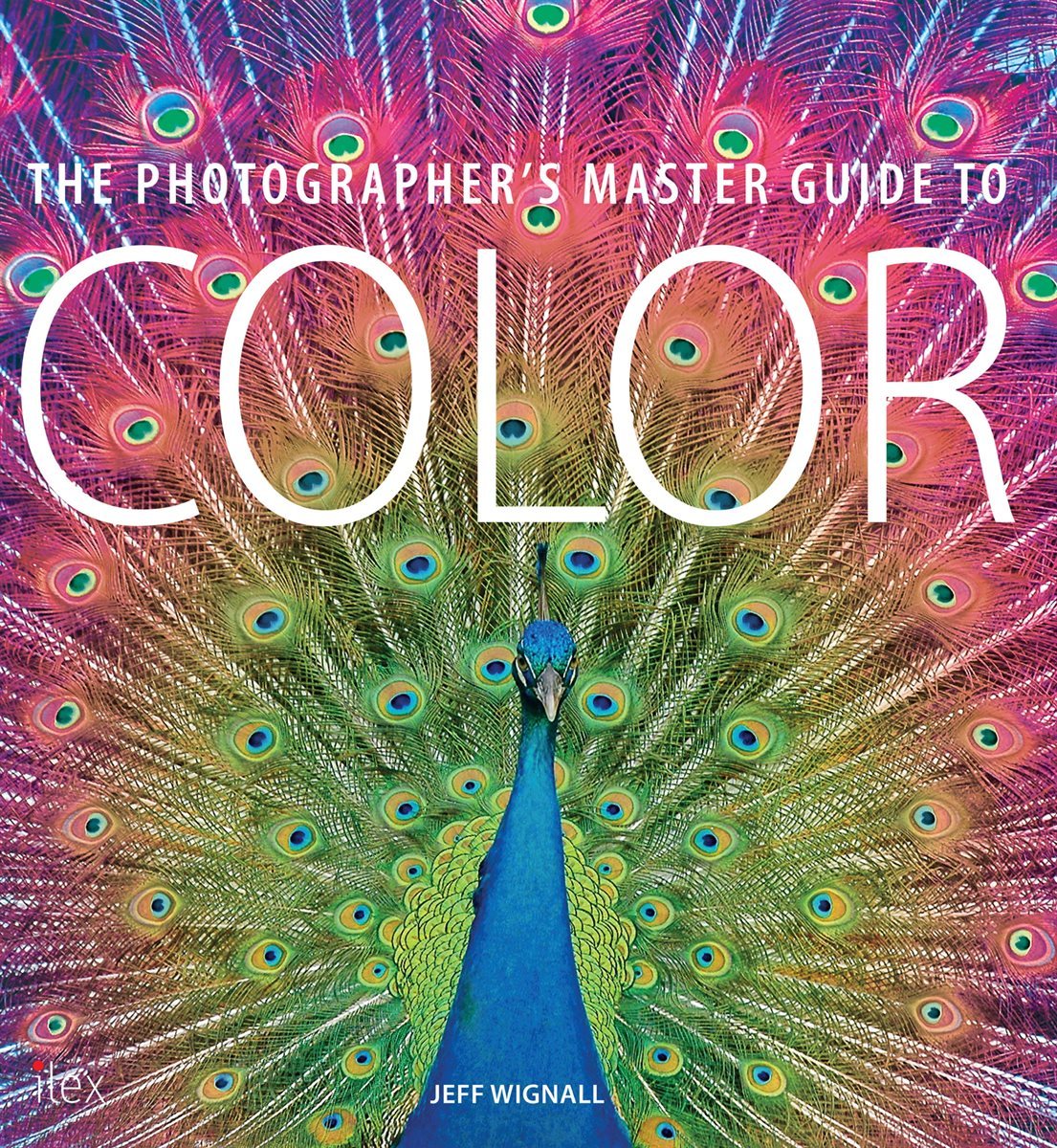 The Photographer&#39;s Master Guide to Colour