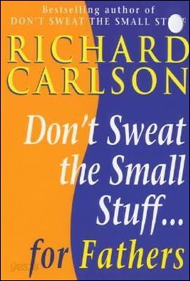 Don't Sweat the Small Stuff for Fathers