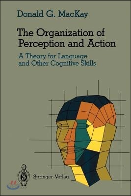 The Organization of Perception and Action: A Theory for Language and Other Cognitive Skills