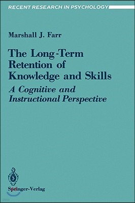 The Long-Term Retention of Knowledge and Skills: A Cognitive and Instructional Perspective