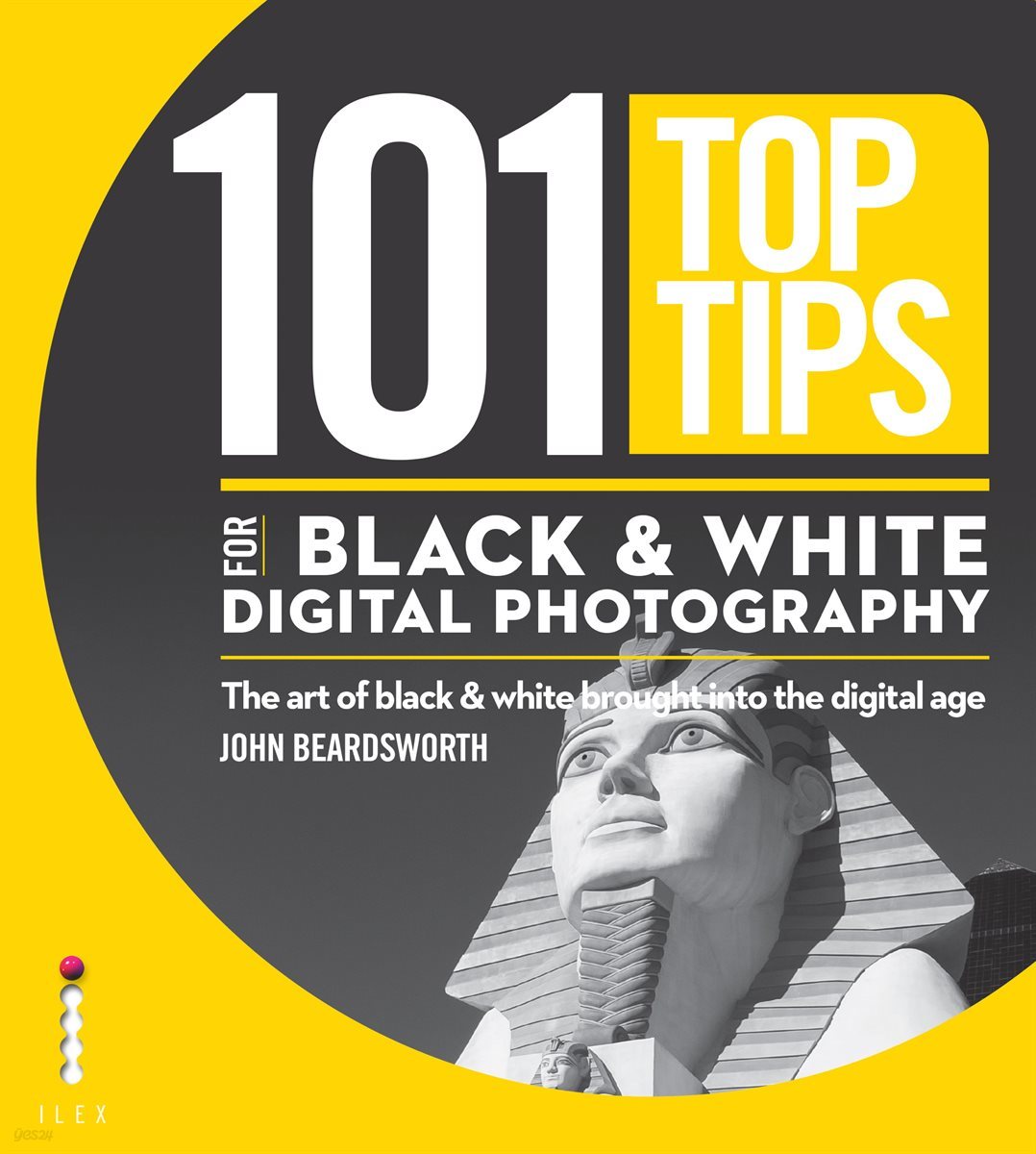 101 Top Tips for Black &amp; White Digital Photography