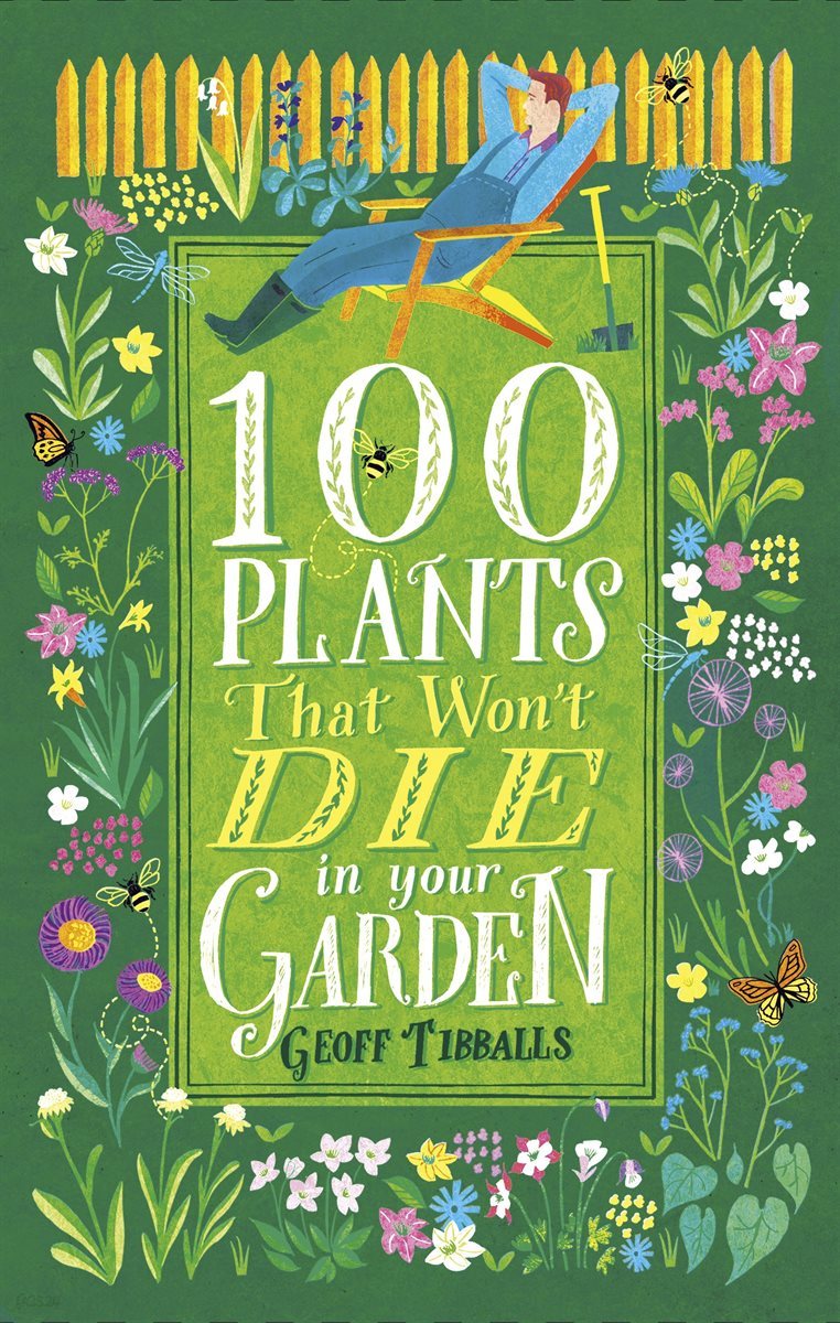 100 Plants That Won&#39;t Die in Your Garden