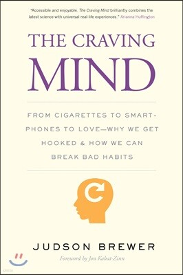 The Craving Mind: From Cigarettes to Smartphones to Love - Why We Get Hooked and How We Can Break Bad Habits