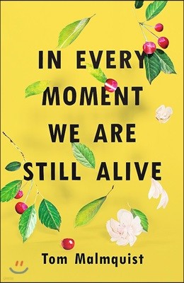 In Every Moment We Are Still Alive