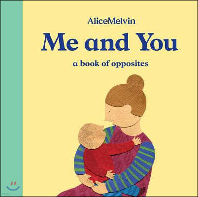 The World of Alice Melvin: Me and You: A Book of Opposites