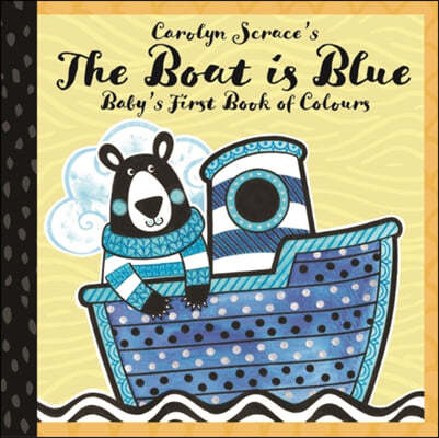 The Boat is Blue: Baby's First Book of Colours