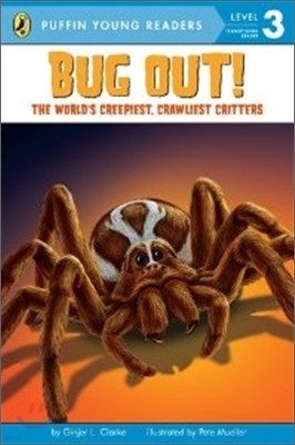 Bug Out! : The World's Creepiest, Crawliest Critters