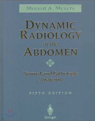 Dynamic Radiology of the Abdomen: Normal and Pathologic Anatomy, 5/E