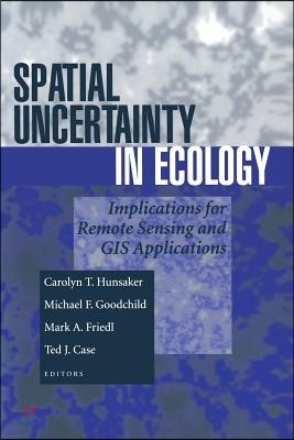 Spatial Uncertainty in Ecology: Implications for Remote Sensing and GIS Applications