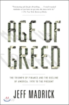 Age of Greed: The Triumph of Finance and the Decline of America, 1970 to the Present