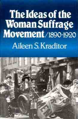 The Ideas of the Woman Suffrage Movement: 1890-1920