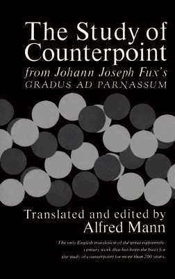 The Study of Counterpoint: From Johann Joseph Fux's Gradus Ad Parnassum