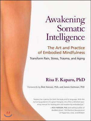 Awakening Somatic Intelligence: The Art and Practice of Embodied Mindfulness