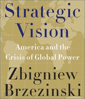 Strategic Vision: America and the Crisis of Global Power
