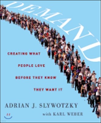 Demand: Creating What People Love Before They Know They Want It