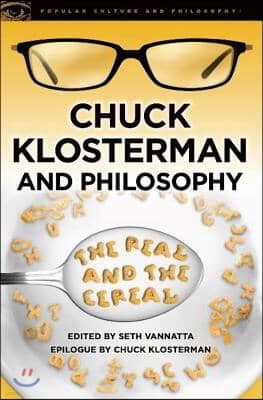 Chuck Klosterman and Philosophy: The Real and the Cereal